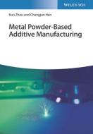 Powder-based Additive Manufacturing: Materials, Techniques And Applications di Kun Zhou, Changjun Han, Jiaying Lisa Tan edito da Wiley-vch Verlag Gmbh