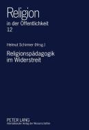 Religionspädagogik im Widerstreit edito da Lang, Peter GmbH