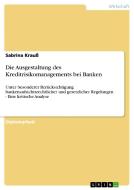 Die Ausgestaltung des Kreditrisikomanagements bei Banken di Sabrina Krauß edito da GRIN Verlag