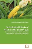 Toxicological Effects of Neem on the Squash Bug di Onesimus Otieno edito da VDM Verlag Dr. Müller e.K.