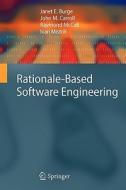 Rationale-Based Software Engineering di Janet E. Burge, John M. Carroll, Raymond Mccall, Ivan Mistrík edito da Springer Berlin Heidelberg