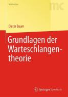 Grundlagen der Warteschlangentheorie di Dieter Baum edito da Springer-Verlag GmbH