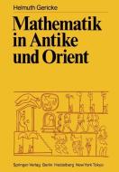 Mathematik in Antike und Orient di Helmuth Gericke edito da Springer Berlin Heidelberg