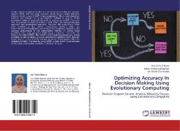 Optimizing Accuracy In Decision Making Using Evolutionary Computing di Nur Farha Zakaria, Halina Mohamed Dahlan, Ab. Razak Che Hussin edito da LAP Lambert Academic Publishing