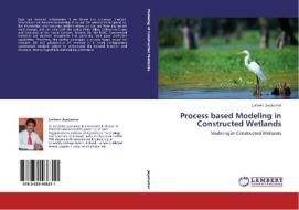Process based Modeling in Constructed Wetlands di Lordwin Jeyakumar edito da LAP Lambert Academic Publishing