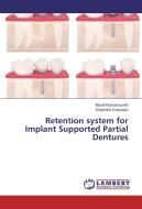 Retention system for Implant Supported Partial Dentures di Murali Ramamoorthi, Shahrokh Esfandiari edito da LAP Lambert Academic Publishing