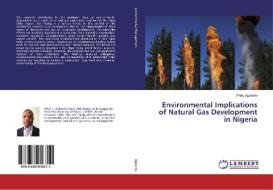 Environmental Implications of Natural Gas Development in Nigeria di Philip Agbonifo edito da LAP Lambert Academic Publishing