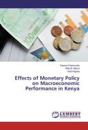 Effects of Monetary Policy on Macroeconomic Performance in Kenya di Danson Kachumbo, Willy M. Muturi, Kethi Ngoka edito da LAP Lambert Academic Publishing