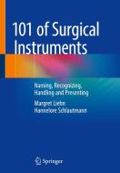 101 Surgical Instruments di Margret Liehn, Hannelore Schlautmann edito da Springer-Verlag Berlin And Heidelberg GmbH & Co. KG