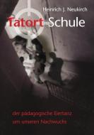 Tatort Schule di Heinrich J. Neukirch edito da Books on Demand