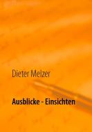 Ausblicke - Einsichten di Dieter Melzer edito da Books on Demand