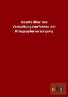 Gesetz über das Verwaltungsverfahren der Kriegsopferversorgung di Ohne Autor edito da Outlook Verlag