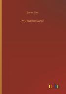 My Native Land di James Cox edito da Outlook Verlag