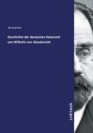 Geschichte der deutschen Kaiserzeit von Wilhelm von Giesebrecht di Anonymos edito da Inktank publishing