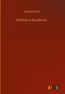 Mildred at Roselands di Martha Finley edito da Outlook Verlag
