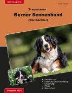 Traumrasse Berner Sennenhund di Dieter Engels edito da Books on Demand
