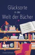 Glücksorte in der Welt der Bücher di Ursula Kollritsch edito da Droste Verlag