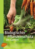 Biologischer Pflanzenschutz im Garten di Otto Schmid, Silvia Henggeler edito da Ulmer Eugen Verlag