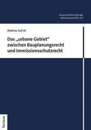 Das "urbane Gebiet" zwischen Bauplanungsrecht und Immissionsschutzrecht di Mathias Susnik edito da Tectum Verlag