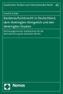 Bankenaufsichtsrecht in Deutschland, dem Vereinigten Königreich und den Vereinigten Staaten di Hendrik Schäfer edito da Nomos Verlagsges.MBH + Co