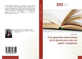 Une approche sémantique de la grammaire avec un public sinophone di Victoria Aubert edito da Editions universitaires europeennes EUE