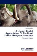 A Literary Realist Appreciation Of The Novel Lokhu Akungeke Kwenzeke di Sambulo Ndlovu edito da LAP Lambert Academic Publishing