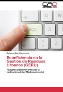 Ecoeficiencia en la Gestión de Residuos Urbanos (GERU) di Guillermo Díaz Villavicencio edito da EAE