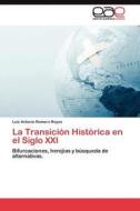 La Transición Histórica en el Siglo XXI di Luis Antonio Romero Reyes edito da LAP Lambert Acad. Publ.