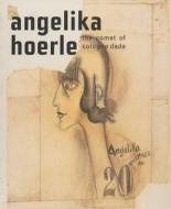 Angelika Hoerle di Sabine Kriebel, Angie Littlefield, Dorothy Rowe edito da Buchhandlung Walther Konig Gmbh & Co. Kg. Abt. Verlag