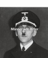 Männer wie Hitler di Friedrich Tietjen edito da Spectormag GbR