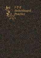 I-t-e Switchboard Practice di The Cutter Electrical and Manuf Company edito da Book On Demand Ltd.