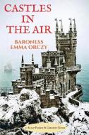 Castles in the Air di Baroness Emma Orczy edito da E-Kitap Projesi & Cheapest Books