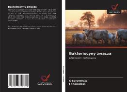 Bakteriocyny zwacza di S. Barathiraja, J. Thanislass edito da Wydawnictwo Nasza Wiedza