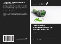 Certificación medioambiental: un estudio aplicado di Josinaldo Dias edito da Ediciones Nuestro Conocimiento