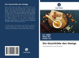 Die Geschichte des Honigs di Jun Chen, Huan Wu, Kaikai Liu edito da Verlag Unser Wissen