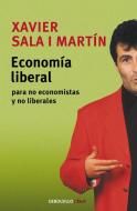Economía liberal para no economistas y no liberales di Xavier Sala I Martin edito da Debolsillo