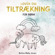 Loven om Tiltrækning for børn di Bettina Møller Jensen edito da Books on Demand