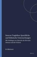 Senecas Tragodien: Sprachliche Und Stilistische Untersuchungen: Mit Anhangen Zur Sprache Des Hercules Oetaeus Und Der Octavia di Margarethe Billerbeck, M. Billerbeck edito da Brill Academic Publishers