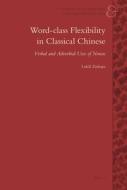 Word-Class Flexibility in Classical Chinese: Verbal and Adverbial Uses of Nouns di Lukas Zadrapa edito da BRILL ACADEMIC PUB