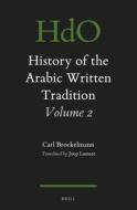 History of the Arabic Written Tradition Volume 2 di Carl Brockelmann edito da BRILL ACADEMIC PUB