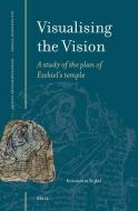 Visualising the Vision: A Study of the Plan of Ezekiel's Temple di Konstantin Stijkel edito da BRILL ACADEMIC PUB