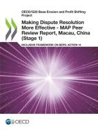 Making Dispute Resolution More Effective - Map Peer Review Report, Macau, China (stage 1) di OECD edito da Turpin Distribution Services (oecd)