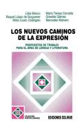 Los Nuevos Caminos De La Expresion: Propuestas De Trabajo Para El Area De Lengua y Literatura di Lidia Blanco edito da Ediciones Colihue SRL