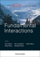 Fundamental Interactions - Proceedings Of The 20th Lake Louise Winter Institute edito da World Scientific