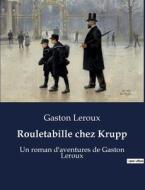 Rouletabille chez Krupp di Gaston Leroux edito da Culturea