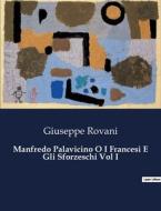 Manfredo Palavicino O I Francesi E Gli Sforzeschi Vol I di Giuseppe Rovani edito da Culturea