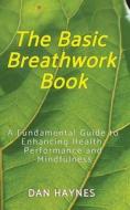 The Basic Breathwork Book di Dan Haynes edito da RavenWhirl"d Press