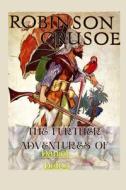 The Further Adventures Of Robinson Crusoe di Defoe Daniel Defoe edito da Independently Published