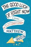 The Good Luck of Right Now di Matthew Quick edito da Harper