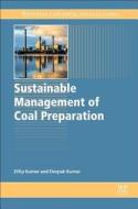 Sustainable Management of Coal Preparation di Dilip (Retired Chief Mining Scientist Kumar, D Kumar edito da Elsevier Science Publishing Co Inc